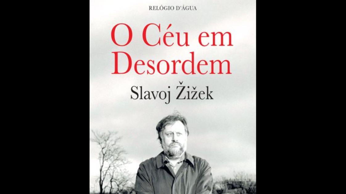 Odeia o jogo, não o jogador - Uma decomposição de «O Céu em Desordem», de Slavoj Žižek – Relógio D’Água